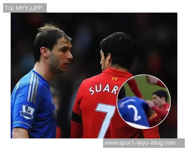 苏亚雷斯回顾职业生涯最爱五球诺维奇凌空斩名列其中